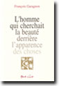 L'homme qui cherchait la beauté derrière l'apparence des choses (François Garagnon)