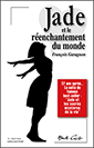 Jade et le réenchantement du monde - petit format (François Garagnon)